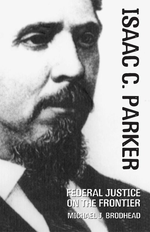 Isaac C. Parker by Michael J. Brodhead, Hardcover | Indigo Chapters