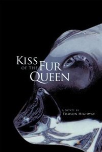 Kiss of the Fur Queen by Tomson Highway, Paperback | Indigo Chapters