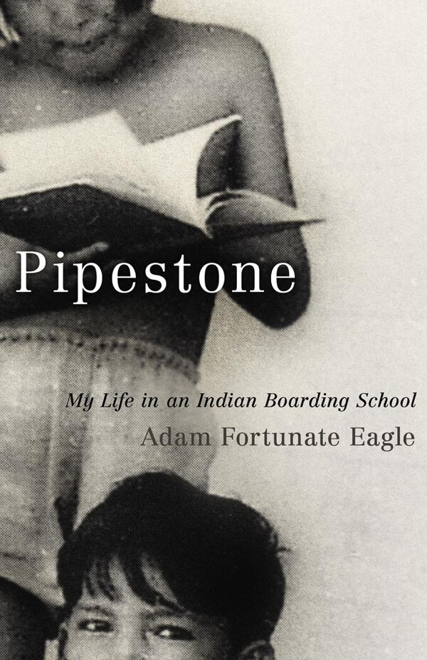 Pipestone by Adam Fortunate Eagle, Paperback | Indigo Chapters