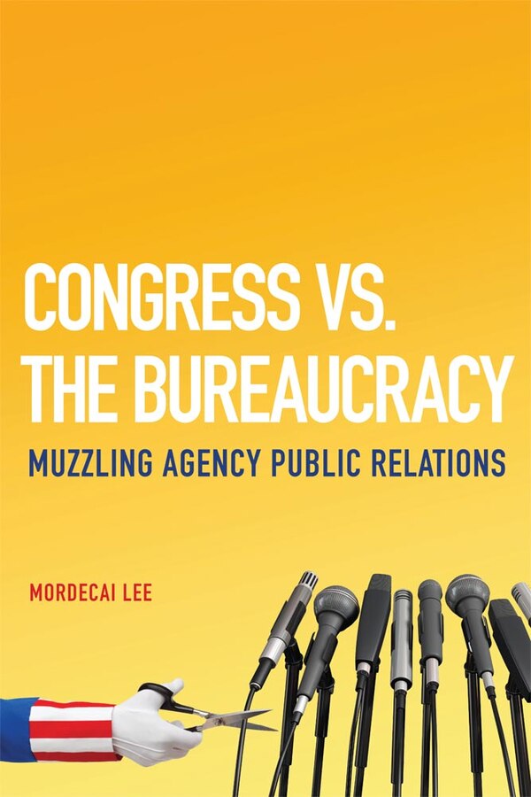Congress Vs. The Bureaucracy by Mordecai Lee, Hardcover | Indigo Chapters