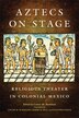 Aztecs On Stage by Barry D. Sell, Paperback | Indigo Chapters