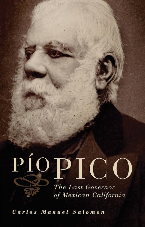 Pio Pico by Carlos Manuel Salomon, Paperback | Indigo Chapters