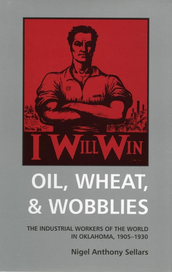 Oil Wheat & Wobblies by Nigel Anthony Sellars, Paperback | Indigo Chapters