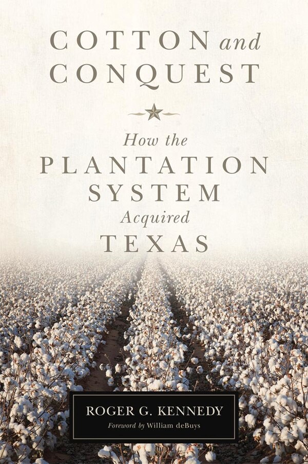 Cotton And Conquest by Roger G. Kennedy, Hardcover | Indigo Chapters