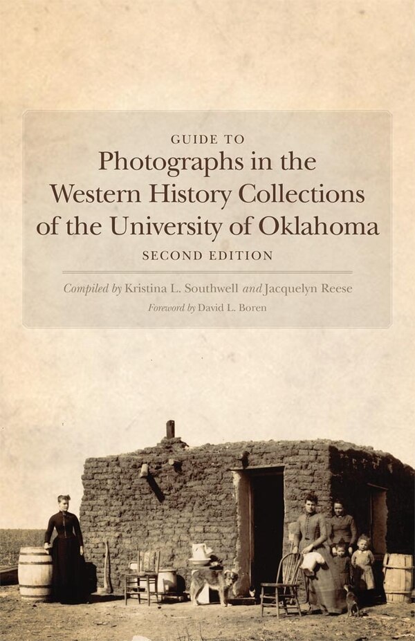 Guide To Photographs In The Western History Collections Of The University Of Oklahoma by Kristina L. Southwell, Paperback | Indigo Chapters