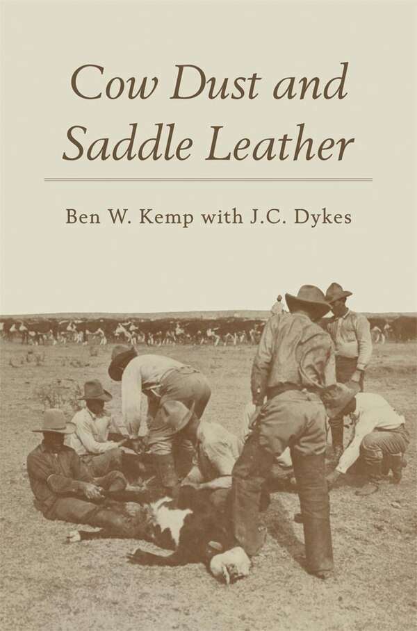 Cow Dust And Saddle Leather by Ben W Kemp, Paperback | Indigo Chapters