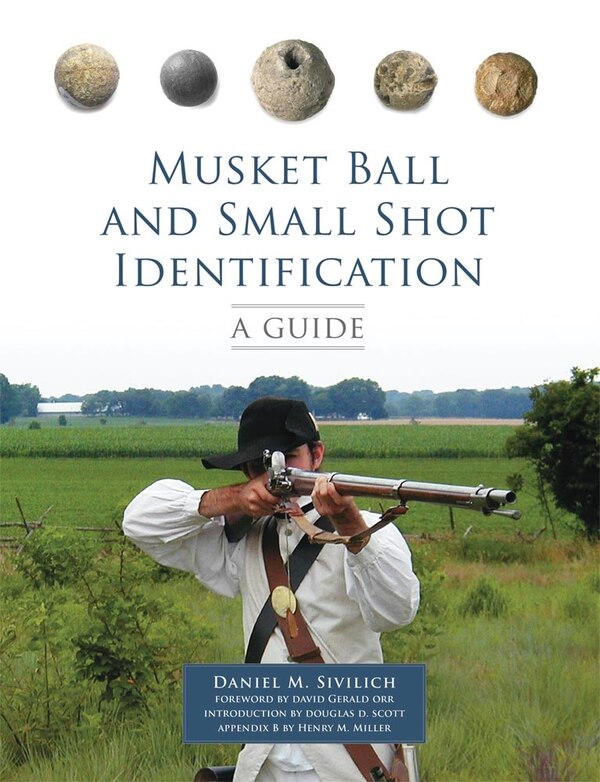 Musket Ball And Small Shot Identification by Daniel M. Sivilich, Paperback | Indigo Chapters