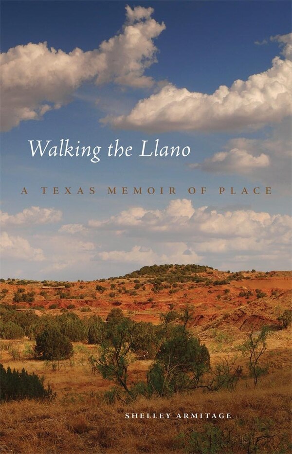 Walking The Llano by Shelley Armitage, Hardcover | Indigo Chapters