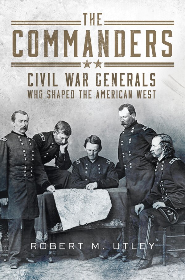 The Commanders by Robert M. Utley, Hardcover | Indigo Chapters