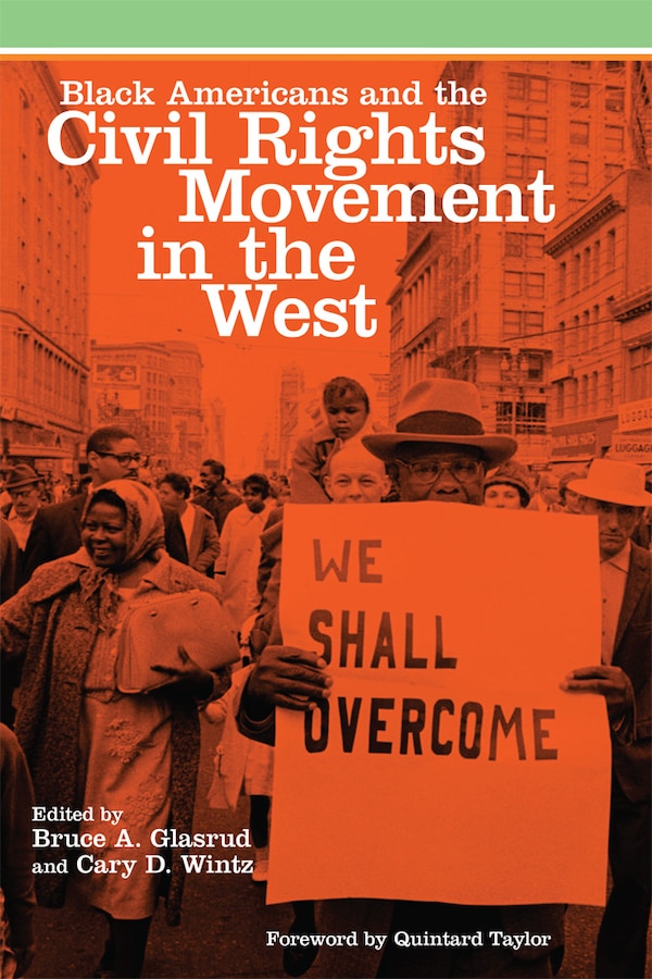 Black Americans and the Civil Rights Movement in the West by Bruce A. Glasrud, Paperback | Indigo Chapters