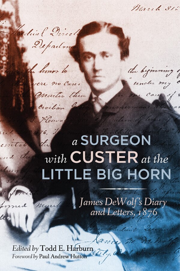 A Surgeon with Custer at the Little Big Horn by James Madison Dewolf, Paperback | Indigo Chapters