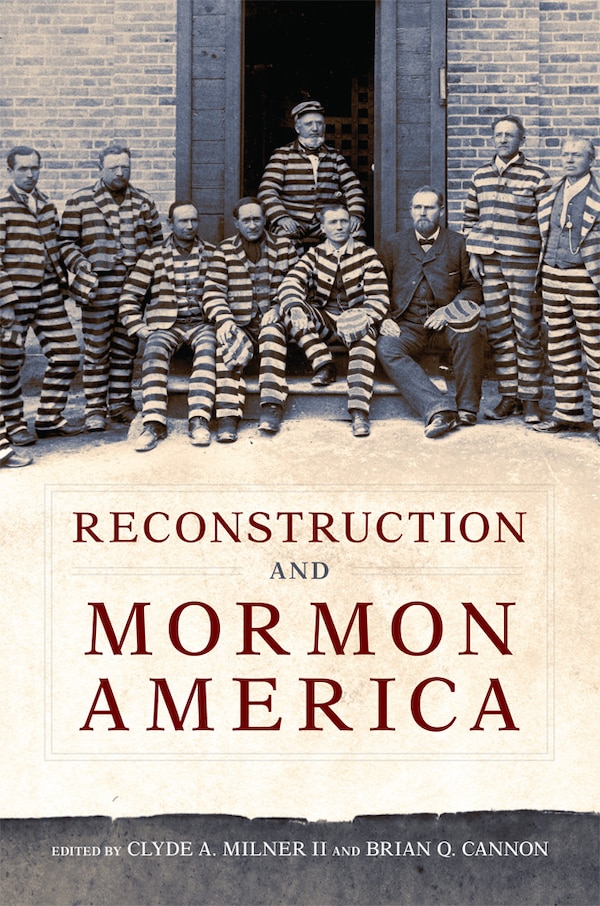 Reconstruction And Mormon America by Clyde A. Milner, Hardcover | Indigo Chapters