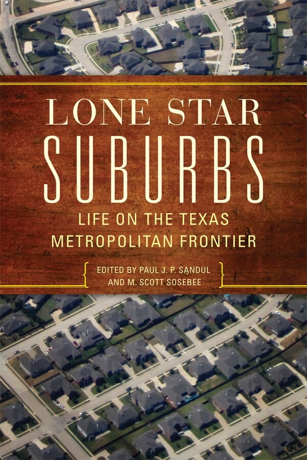 Lone Star Suburbs by Paul J. P. Sandul, Paperback | Indigo Chapters