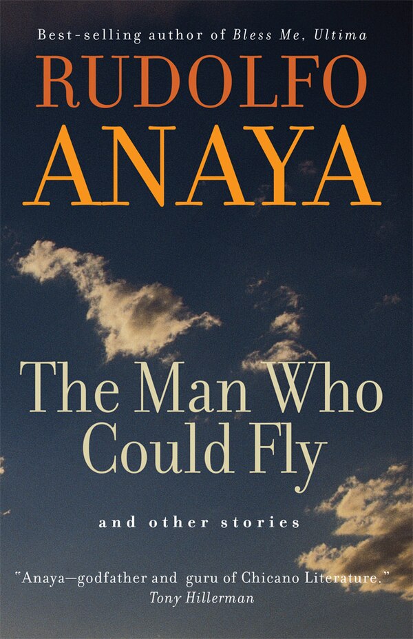 The Man Who Could Fly And Other Stories by Rudolfo Anaya, Paperback | Indigo Chapters