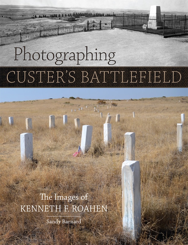 Photographing Custer's Battlefield by Sandy Barnard, Paperback | Indigo Chapters