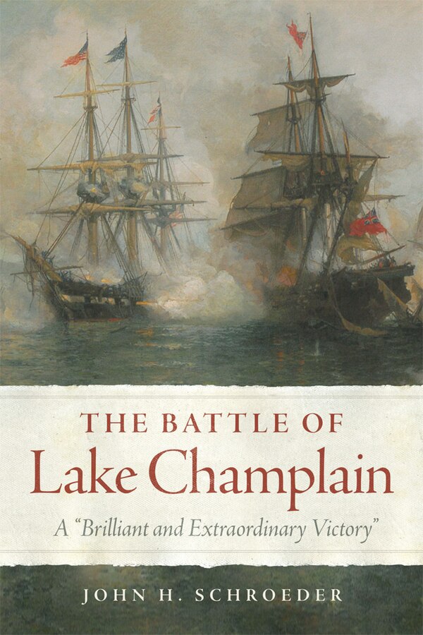 The Battle of Lake Champlain by John H. Schroeder, Paperback | Indigo Chapters