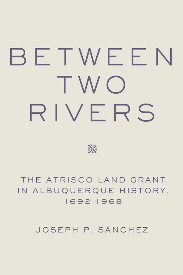 Between Two Rivers by Joseph P. Sanchez, Paperback | Indigo Chapters