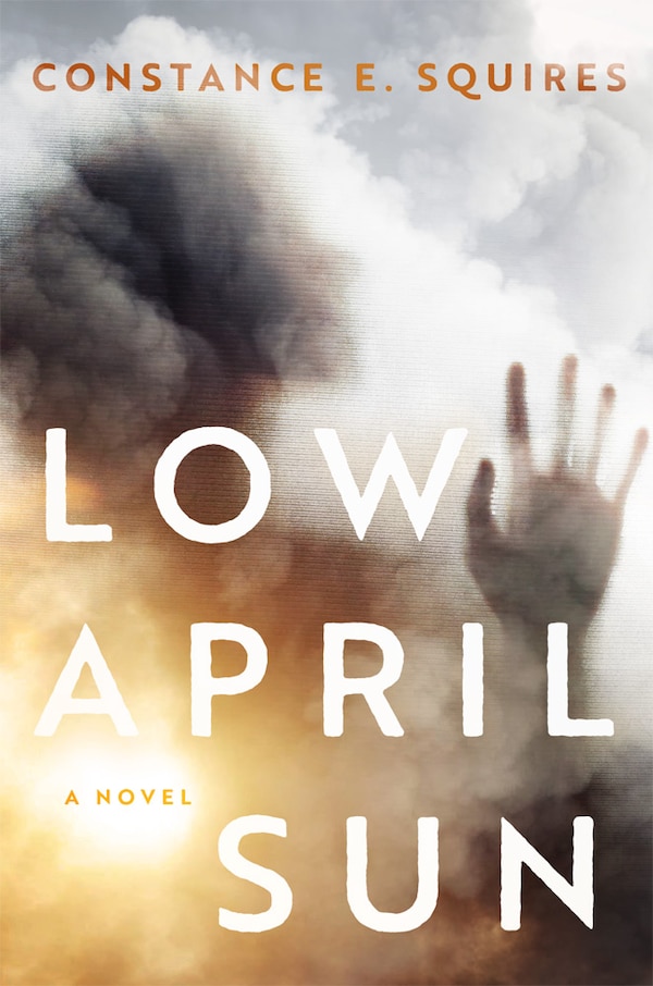 Low April Sun by Constance E. Squires, Hardcover | Indigo Chapters