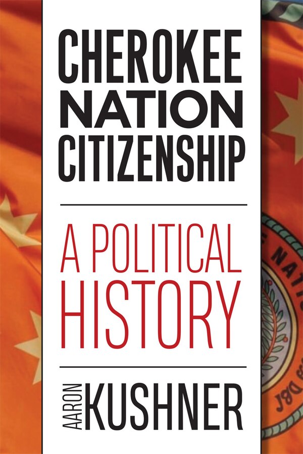 Cherokee Nation Citizenship by Aaron Kushner, Hardcover | Indigo Chapters
