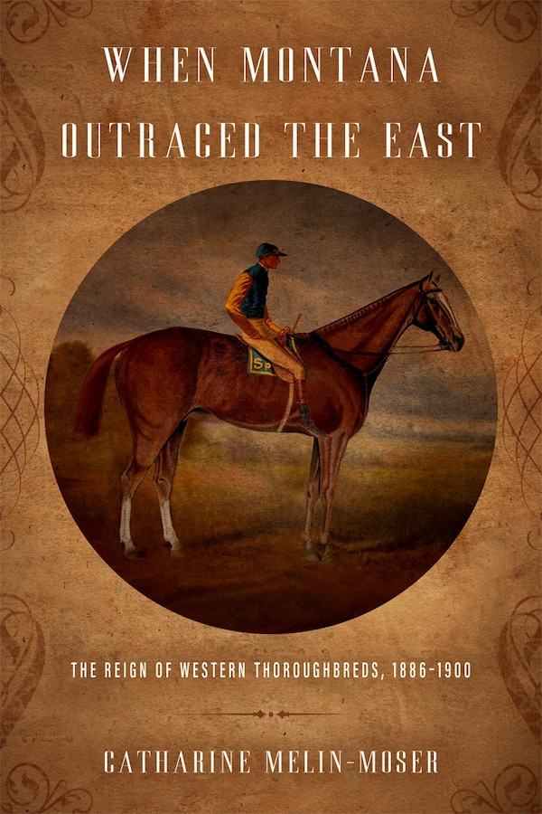When Montana Outraced the East by Catharine Melin-Moser, Hardcover | Indigo Chapters