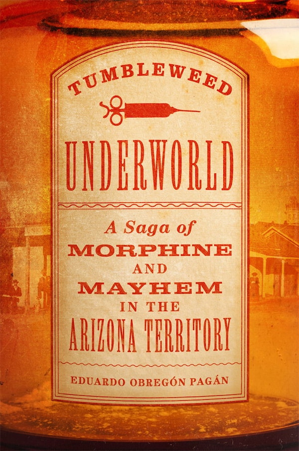 Tumbleweed Underworld by Eduardo Obreg�n Pag�n, Hardcover | Indigo Chapters