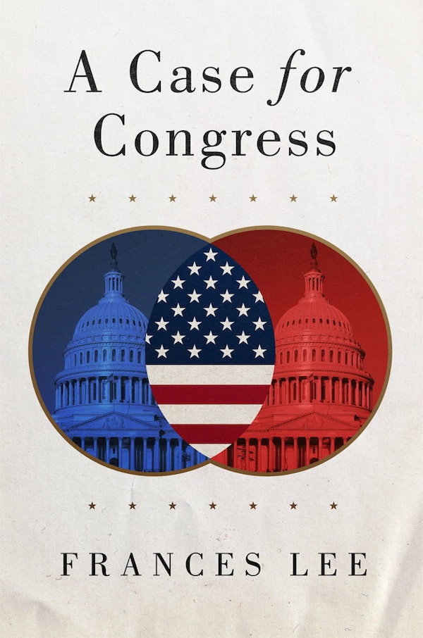 A Case for Congress by Frances Lee, Hardcover | Indigo Chapters