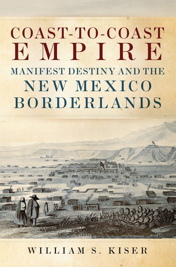 Coast-to-Coast Empire by William S. Kiser, Paperback | Indigo Chapters