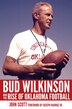 Bud Wilkinson and the Rise of Oklahoma Football by John Scott, Paperback | Indigo Chapters