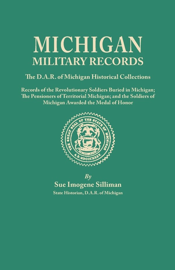 Michigan Military Records. the D.A.R. of Michigan Historical Collections; Records of the Revolutionary Soldiers Buried in Michigan; The