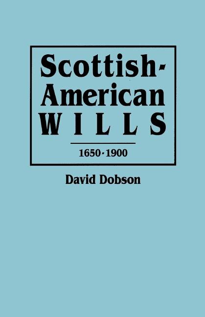 Scottish-American Wills 1650-1900 by David Dobson, Paperback | Indigo Chapters