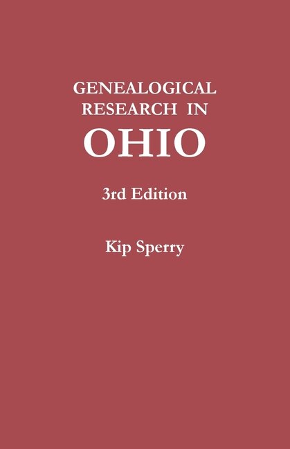 Genealogical Research in Ohio. Third Edition by Kip Sperry, Paperback | Indigo Chapters