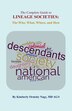 The The Complete Guide to Lineage Societies by Kimberly O Nagy