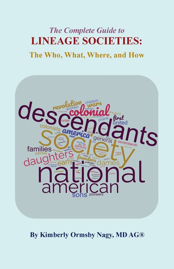 The Complete Guide to Lineage Societies by Kimberly O Nagy, Paperback | Indigo Chapters