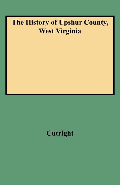 The History of Upshur County West Virginia by Cutright, Paperback | Indigo Chapters