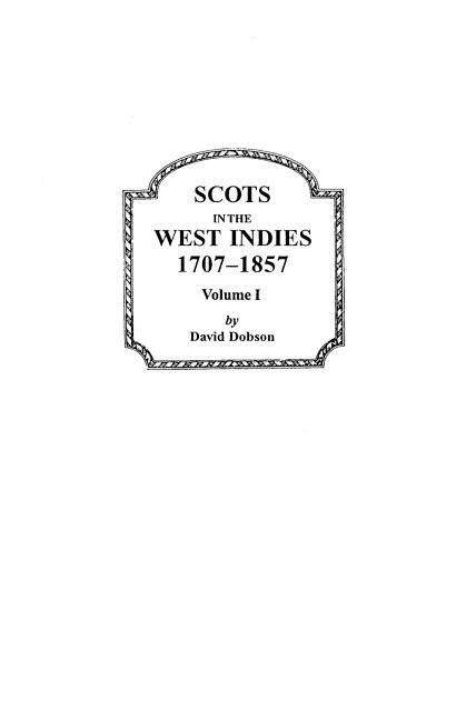 Scots in the West Indies 1707-1857. Volume I by David Dobson, Paperback | Indigo Chapters