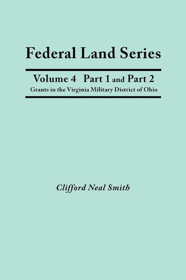 Federal Land Series. A Calendar of Archival Materials on the Land Patents Issued by the United States Government with Subject Tract and