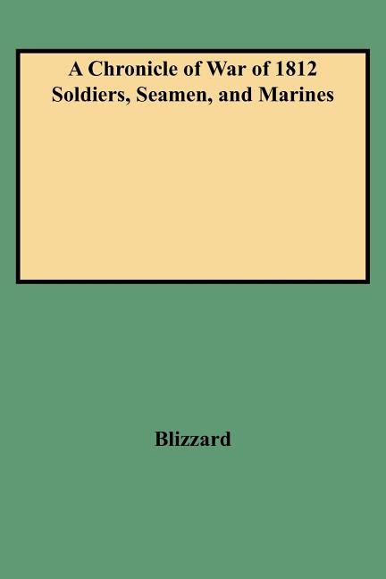 A Chronicle of War of 1812 Soldiers Seamen and Marines (W/Added Yr Supl) by Dennis F Blizzard, Paperback | Indigo Chapters