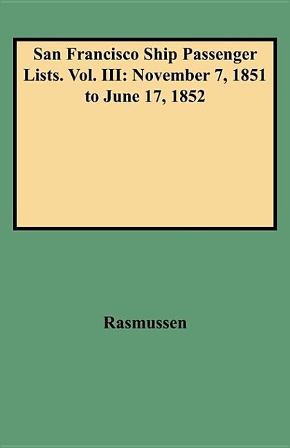 San Francisco Ship Passenger Lists. Vol. III by Louis J Rasmussen, Hardcover | Indigo Chapters