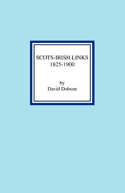 Scots-Irish Links 1825-1900 by David Dobson, Paperback | Indigo Chapters