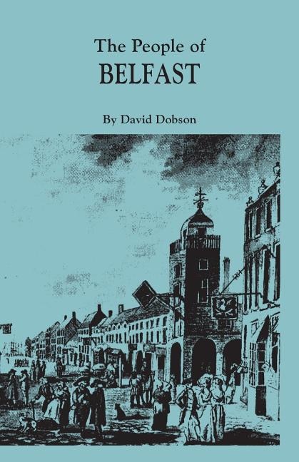 The People of Belfast 1600-1799 by David Dobson, Paperback | Indigo Chapters