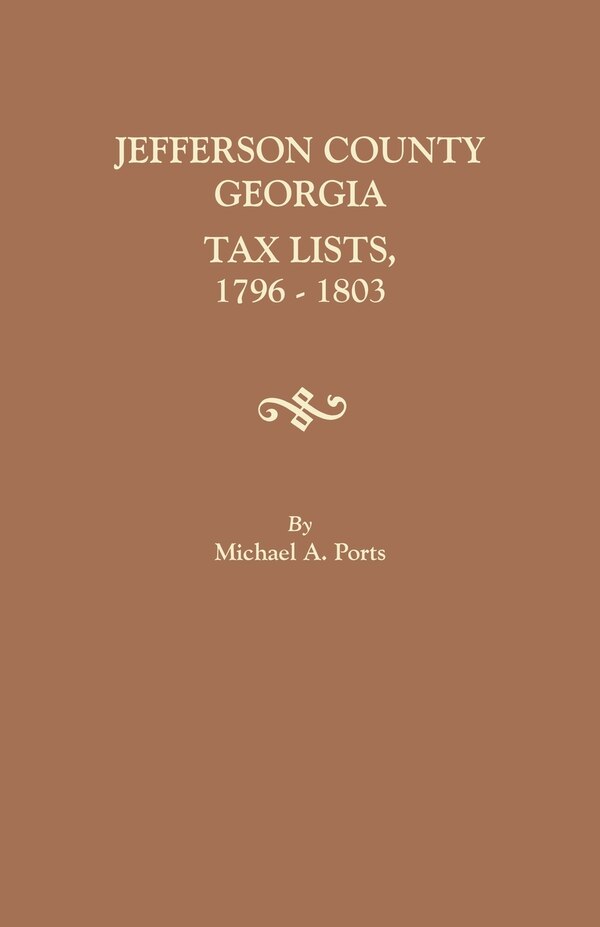 Jefferson County Georgia Tax Lists 1796-1803 by Michael A Ports, Paperback | Indigo Chapters