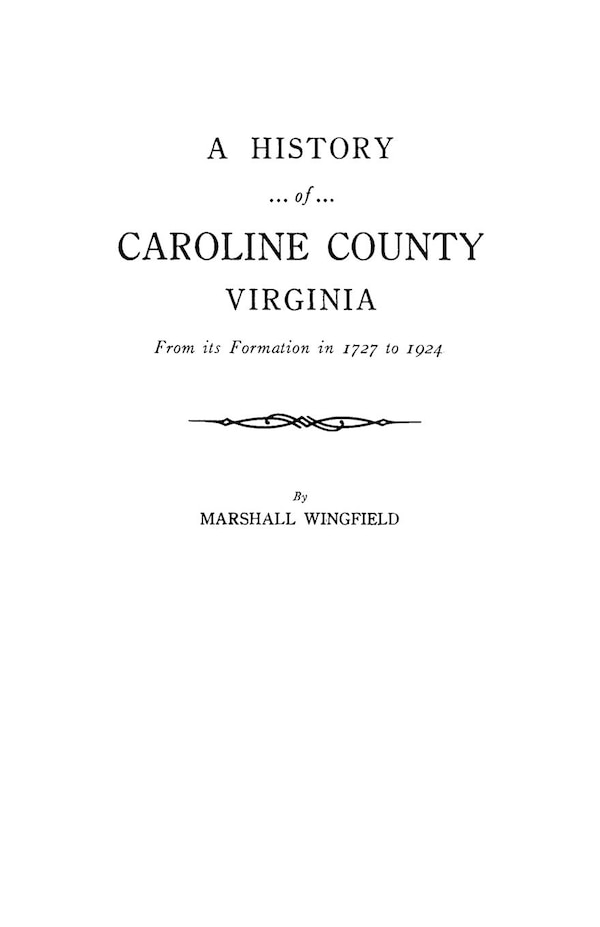 A History of Caroline County Virginia by Marshall Wingfield, Paperback | Indigo Chapters
