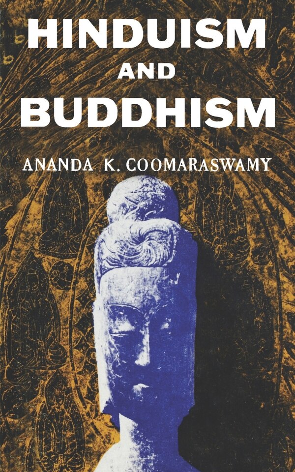 Hindusium and Buddhism by Ananda K Coomeraswamy, Paperback | Indigo Chapters