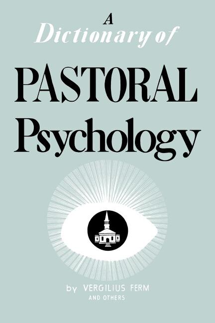 Dictionary of Pastoral Psychology by Vergilius Ferm, Paperback | Indigo Chapters