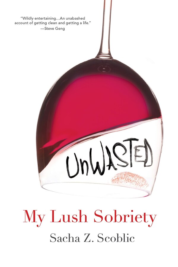 Unwasted: My Lush Sobriety by Sacha Z. Scoblic, Paperback | Indigo Chapters