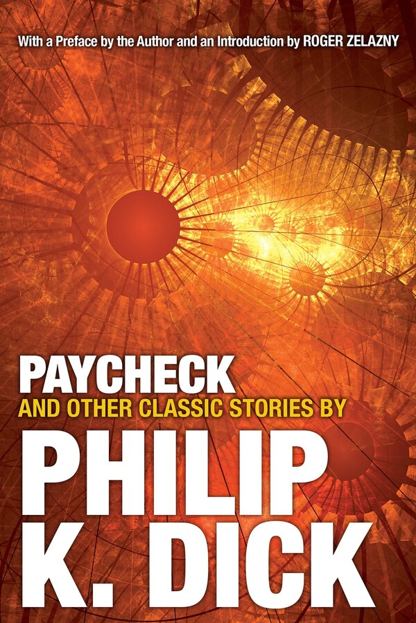 Paycheck And Other Classic Stories By Philip K. Dick, Paperback | Indigo Chapters