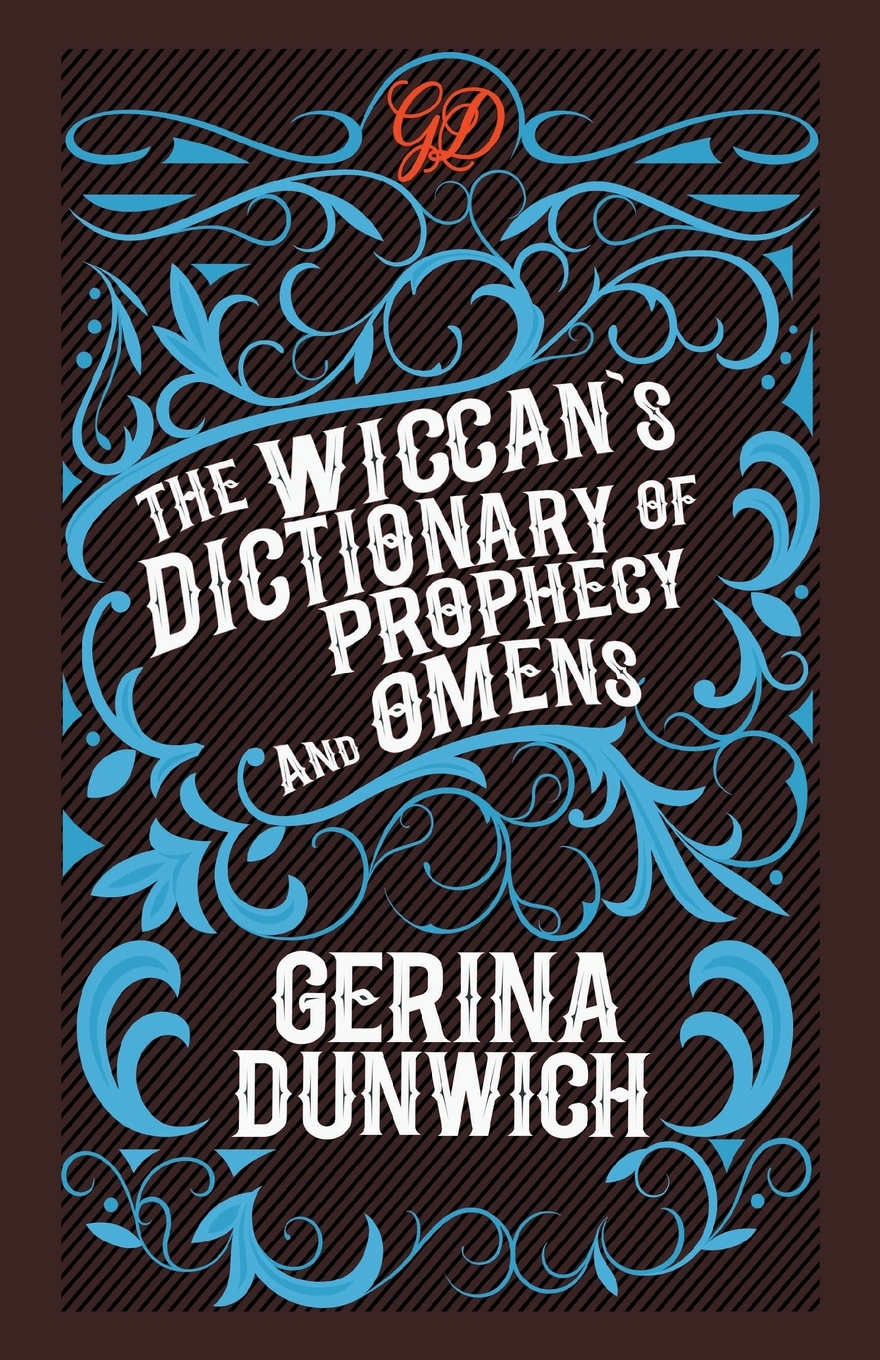 The Wiccan's Dictionary of Prophecy and Omens by Gerina Dunwich, Paperback | Indigo Chapters