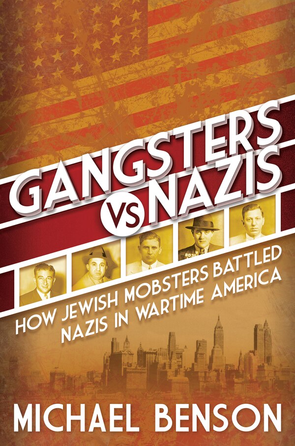 Gangsters Vs. Nazis by Michael Benson, Hardcover | Indigo Chapters