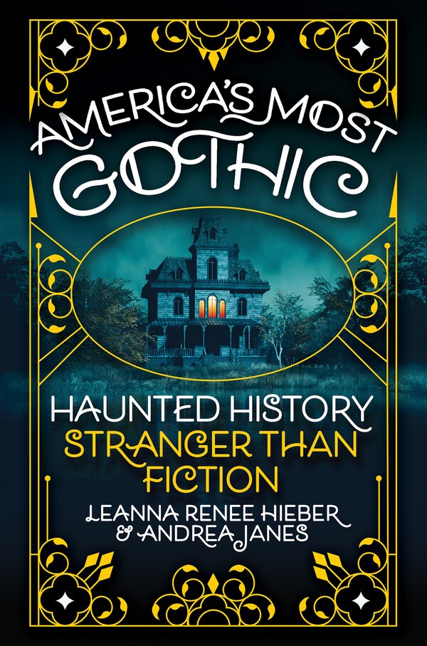 America’s Most Gothic by Leanna Renee Hieber, Hardcover | Indigo Chapters