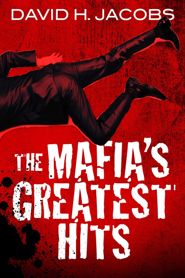 The Mafia's Greatest Hits by David H. Jacobs, Paperback | Indigo Chapters